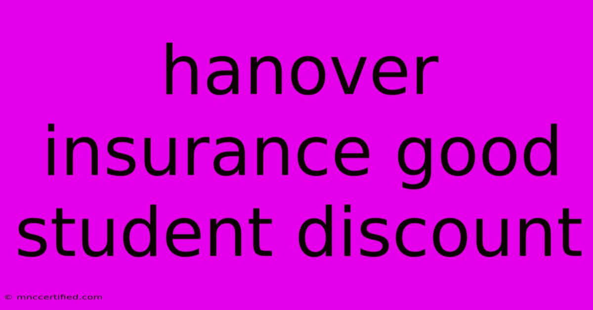 Hanover Insurance Good Student Discount