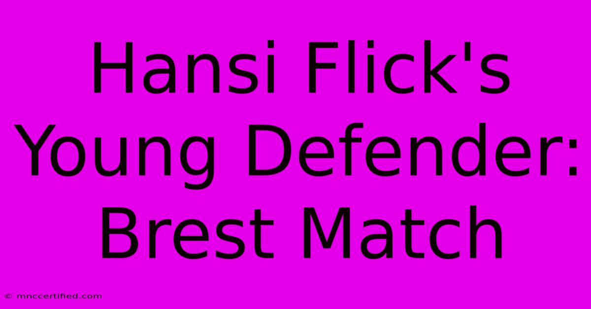 Hansi Flick's Young Defender: Brest Match