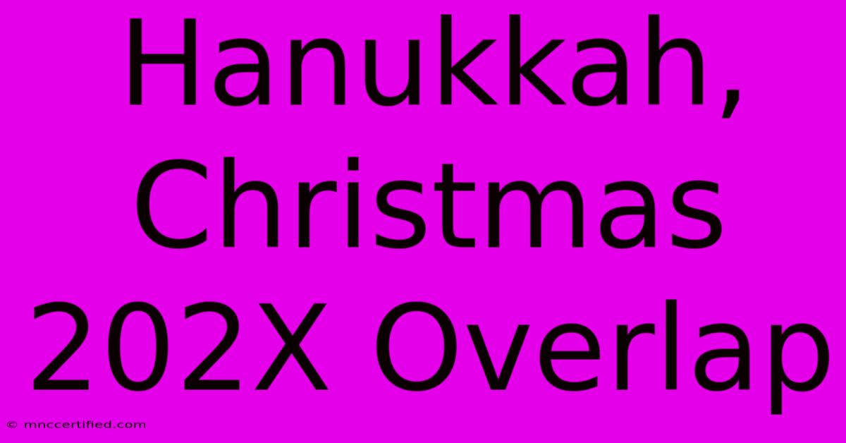 Hanukkah, Christmas 202X Overlap