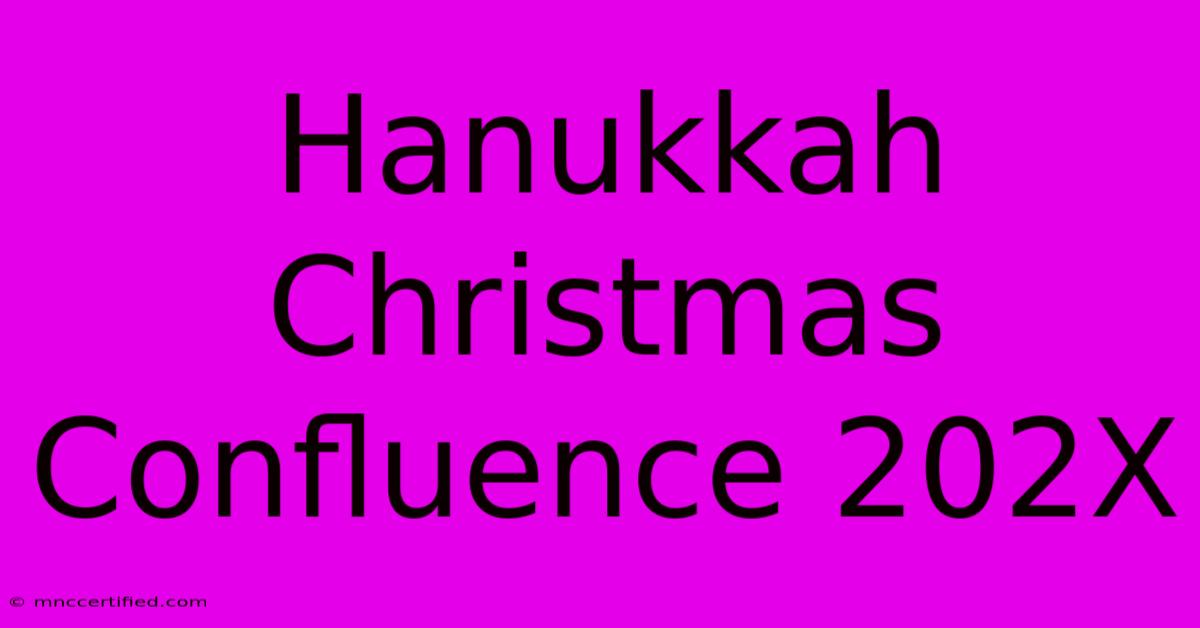 Hanukkah Christmas Confluence 202X