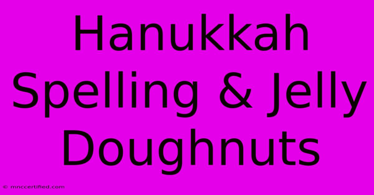 Hanukkah Spelling & Jelly Doughnuts