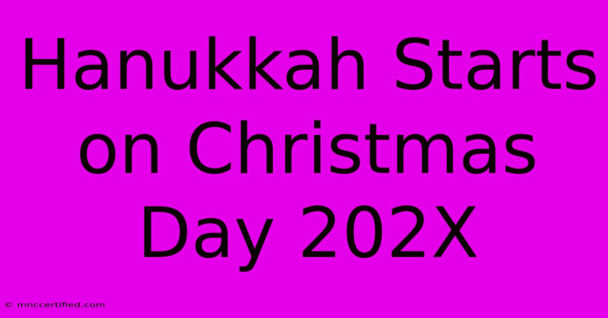 Hanukkah Starts On Christmas Day 202X