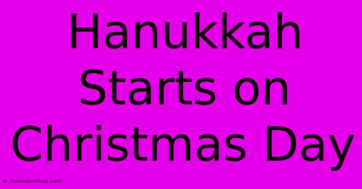 Hanukkah Starts On Christmas Day