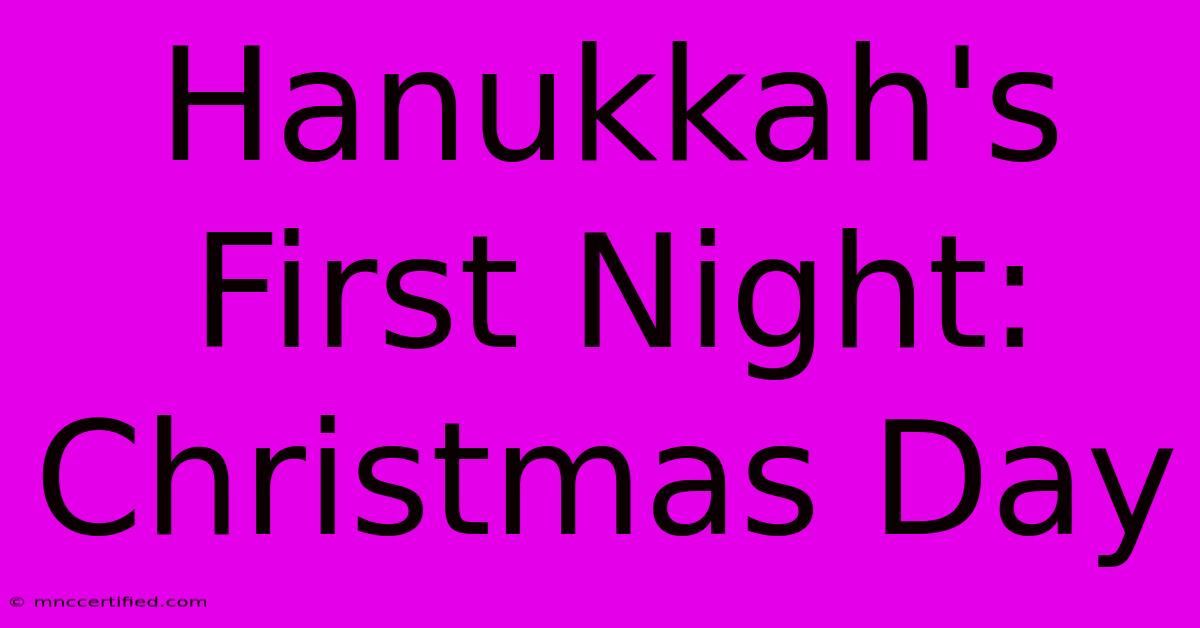 Hanukkah's First Night: Christmas Day