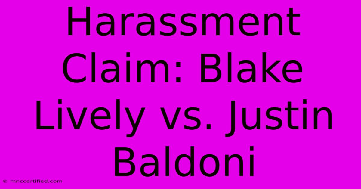 Harassment Claim: Blake Lively Vs. Justin Baldoni