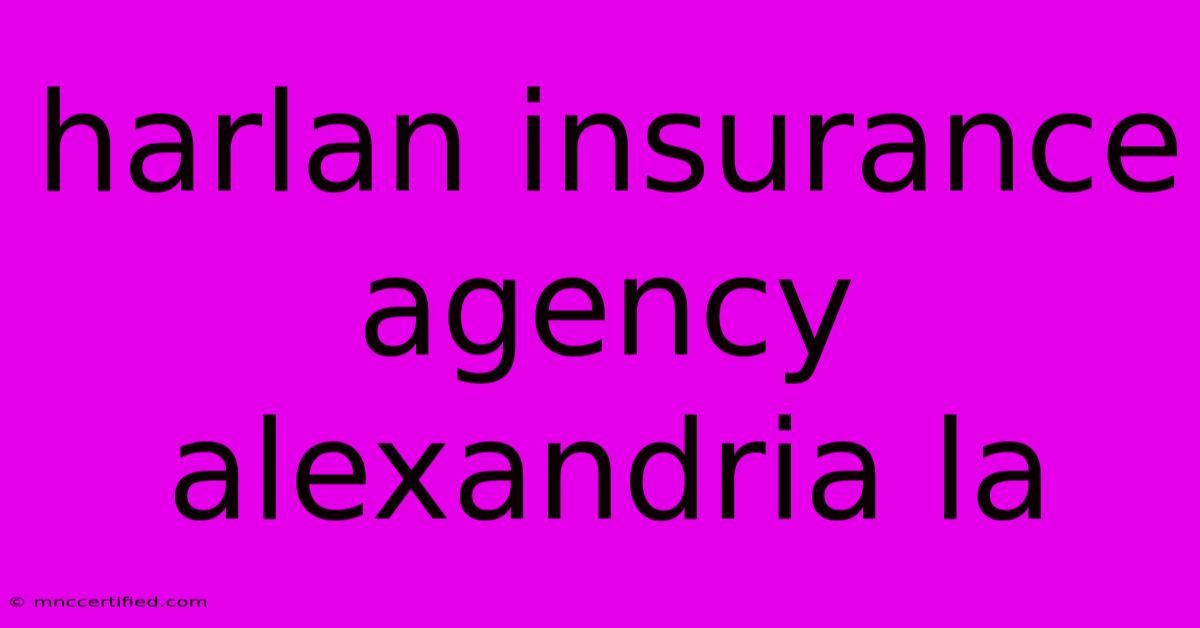 Harlan Insurance Agency Alexandria La