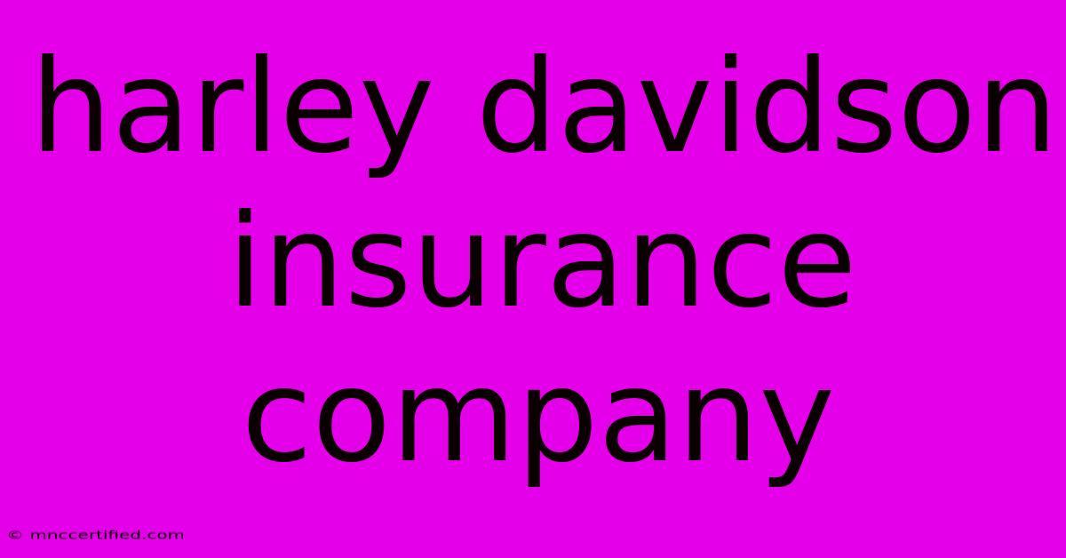 Harley Davidson Insurance Company