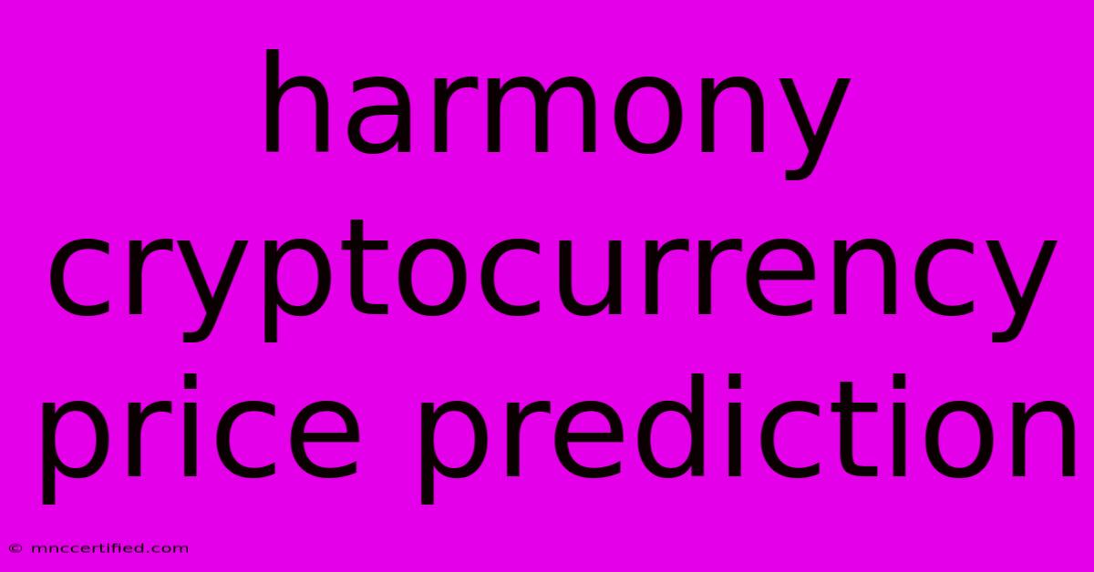 Harmony Cryptocurrency Price Prediction