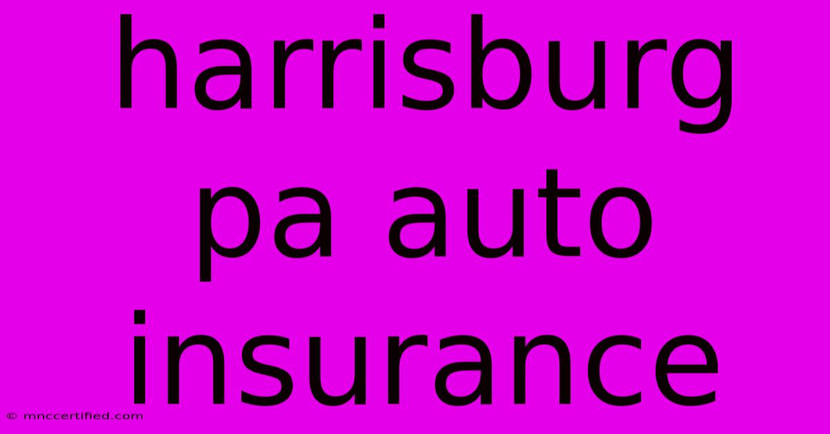 Harrisburg Pa Auto Insurance