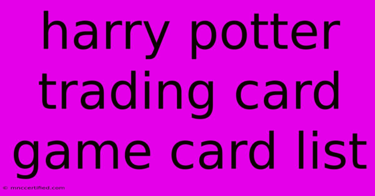 Harry Potter Trading Card Game Card List