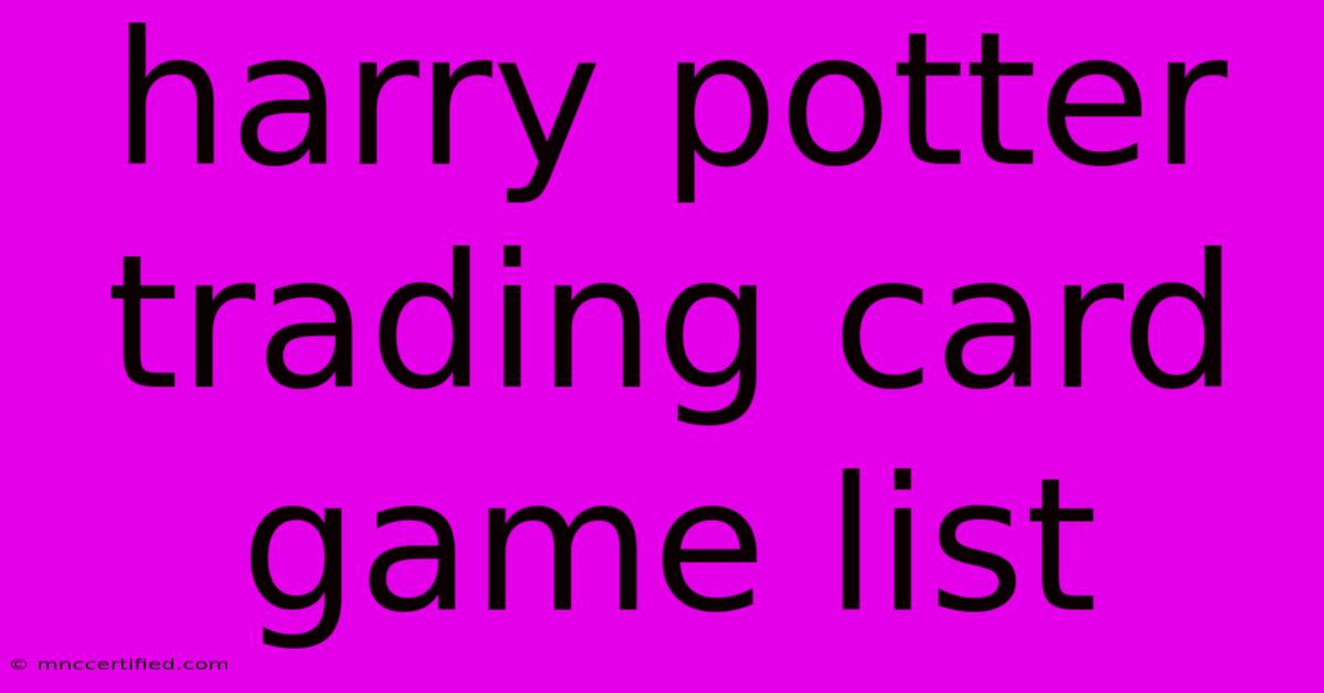 Harry Potter Trading Card Game List