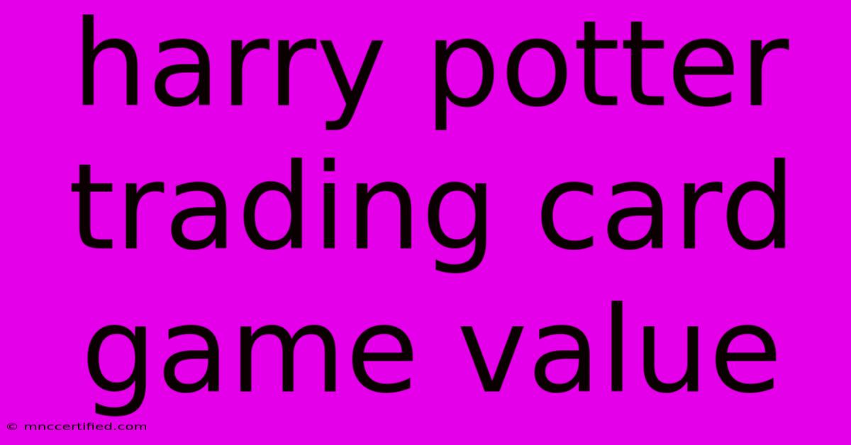 Harry Potter Trading Card Game Value