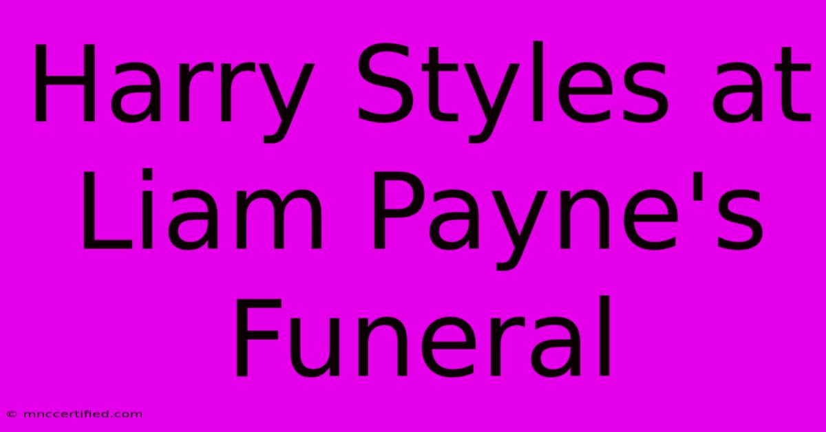 Harry Styles At Liam Payne's Funeral