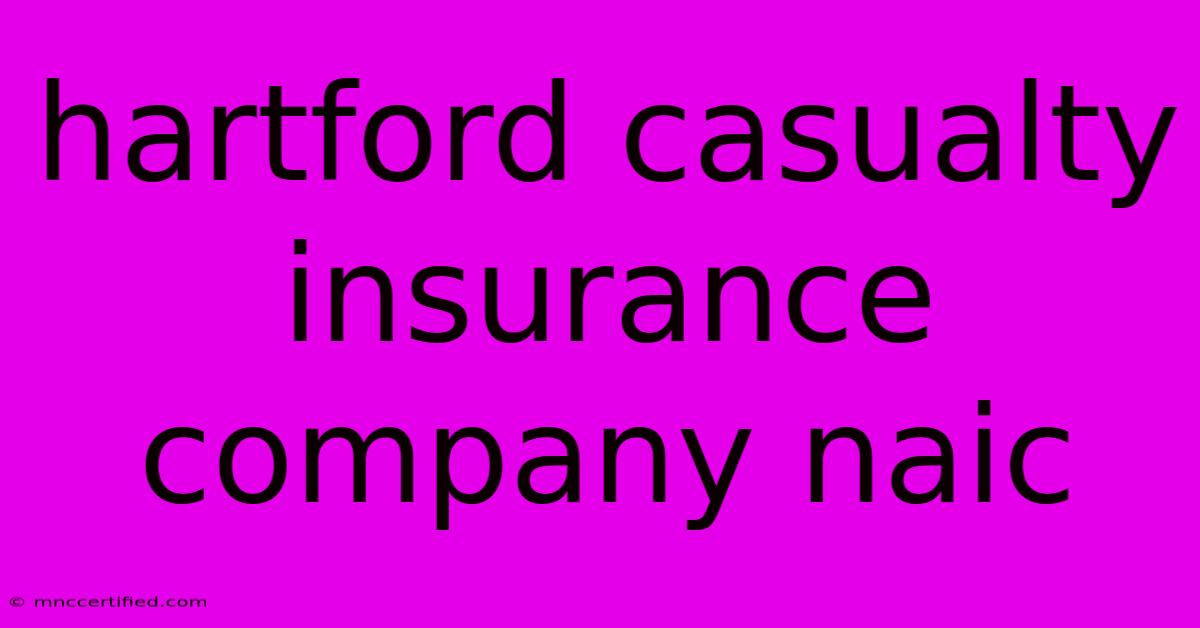 Hartford Casualty Insurance Company Naic