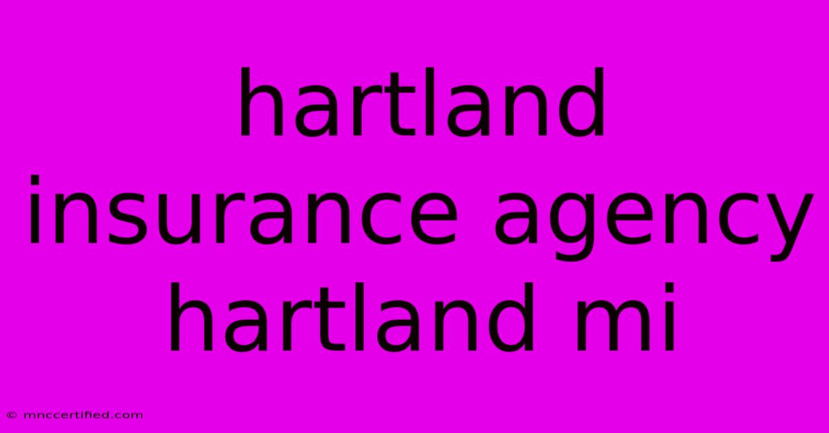 Hartland Insurance Agency Hartland Mi