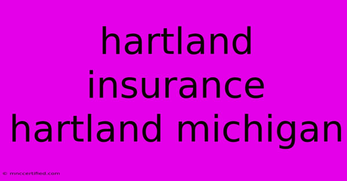 Hartland Insurance Hartland Michigan