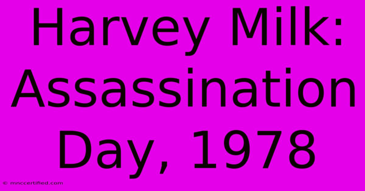 Harvey Milk: Assassination Day, 1978