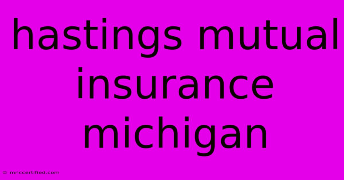 Hastings Mutual Insurance Michigan