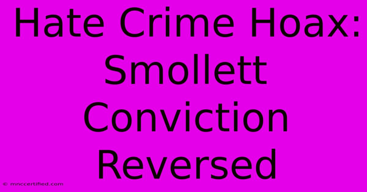 Hate Crime Hoax: Smollett Conviction Reversed