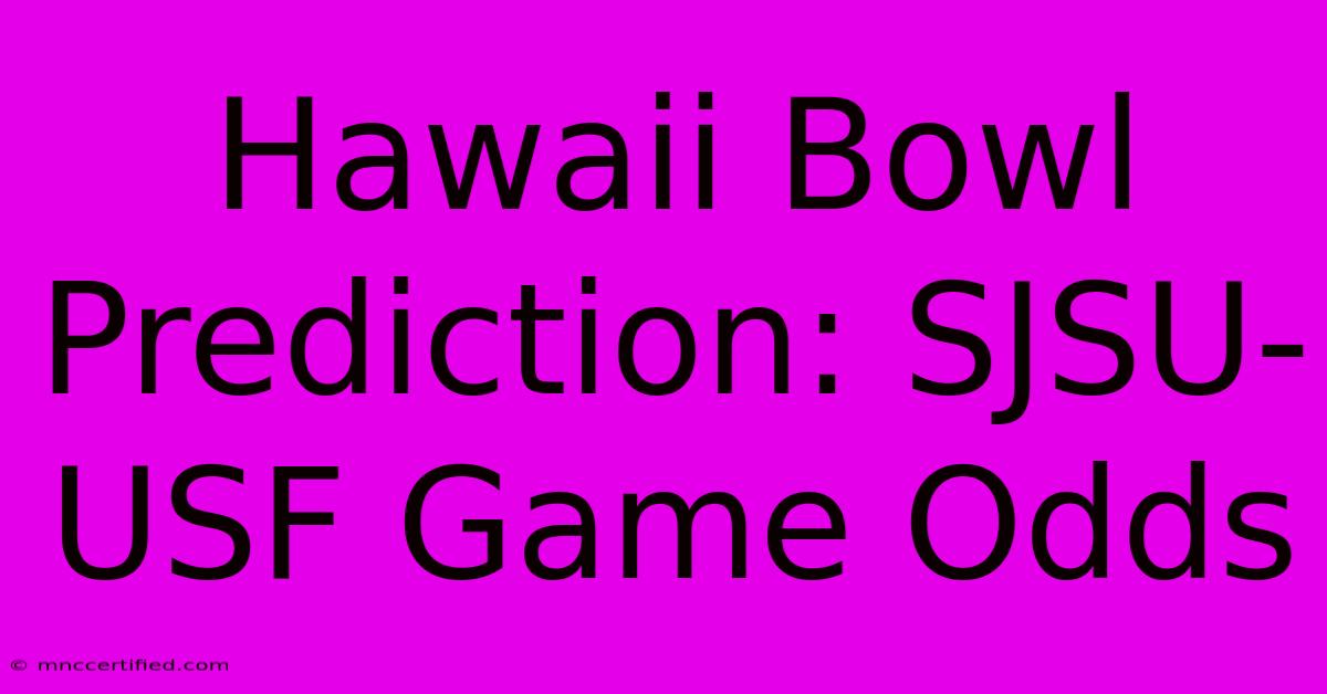 Hawaii Bowl Prediction: SJSU-USF Game Odds