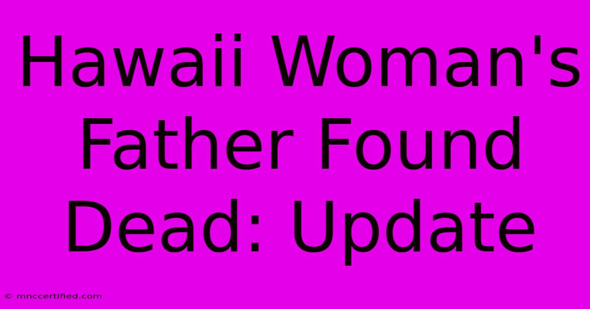 Hawaii Woman's Father Found Dead: Update