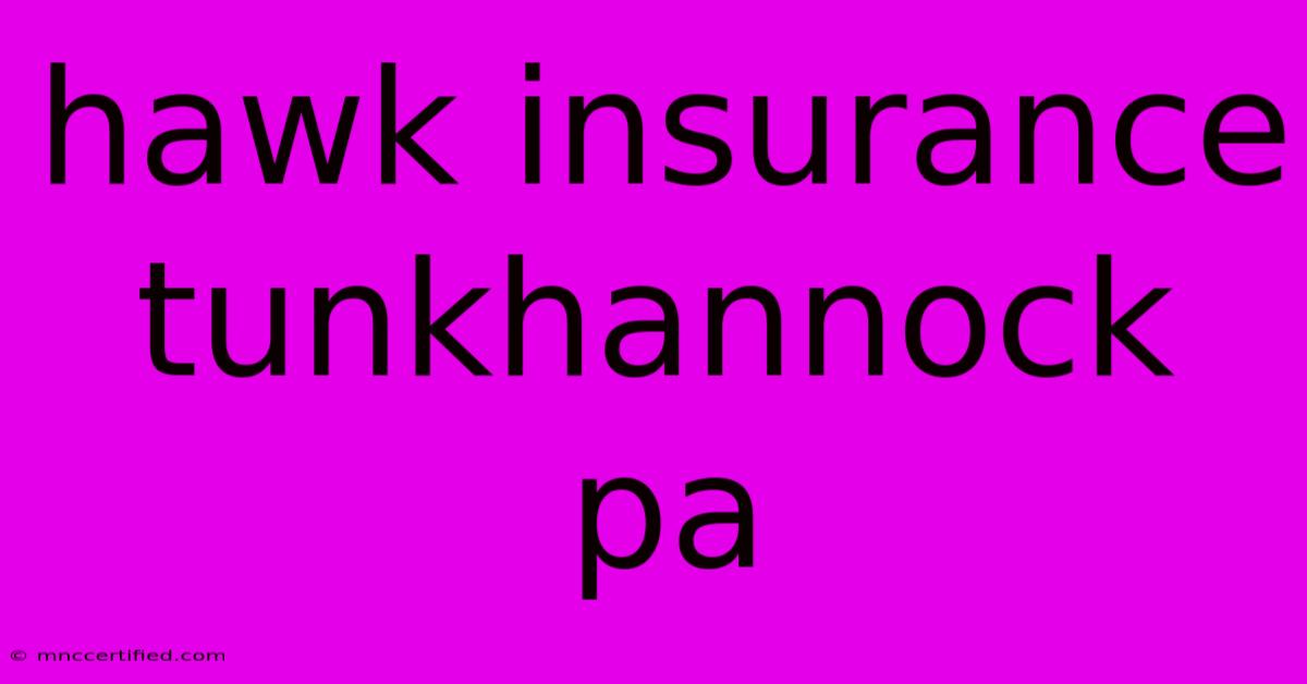 Hawk Insurance Tunkhannock Pa