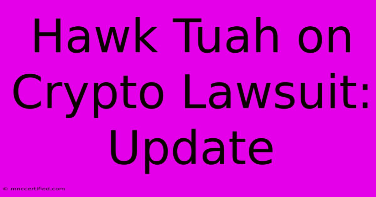 Hawk Tuah On Crypto Lawsuit: Update