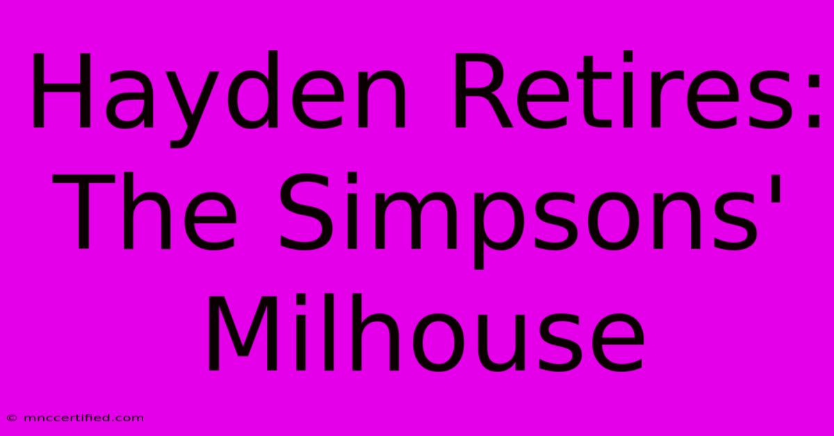 Hayden Retires: The Simpsons' Milhouse