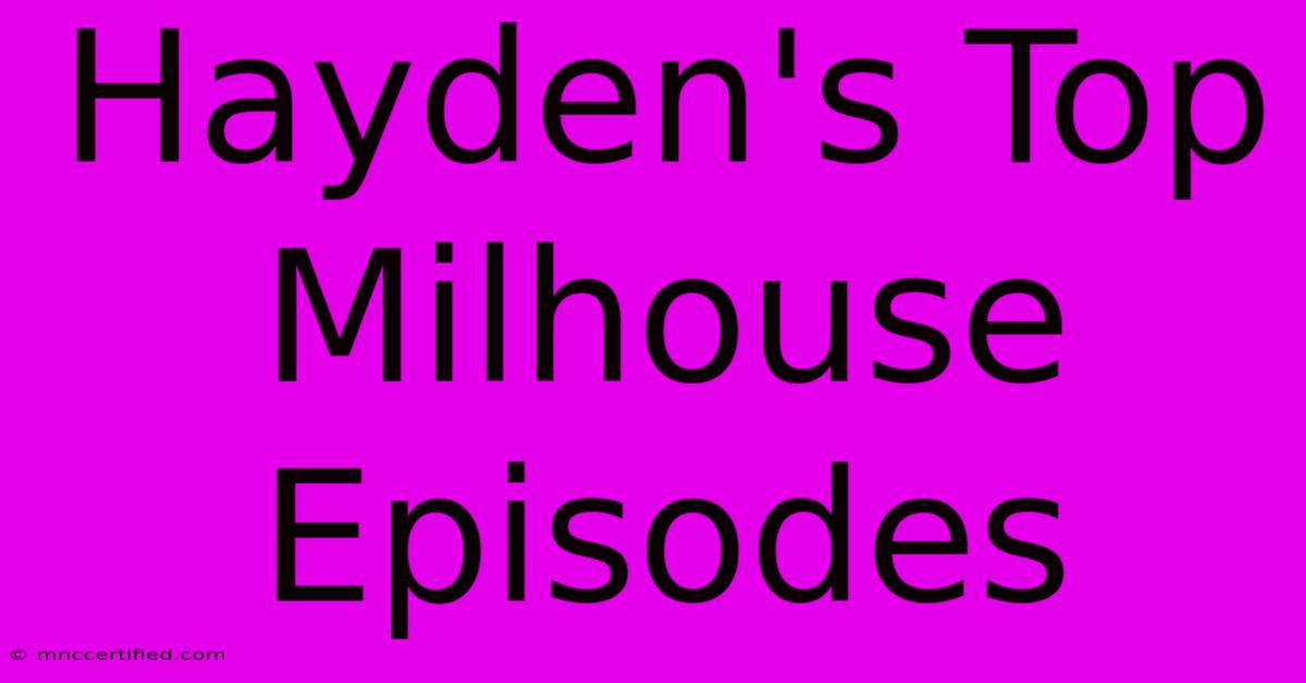 Hayden's Top Milhouse Episodes