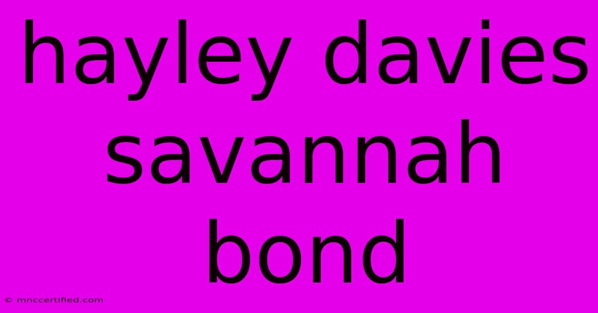 Hayley Davies Savannah Bond