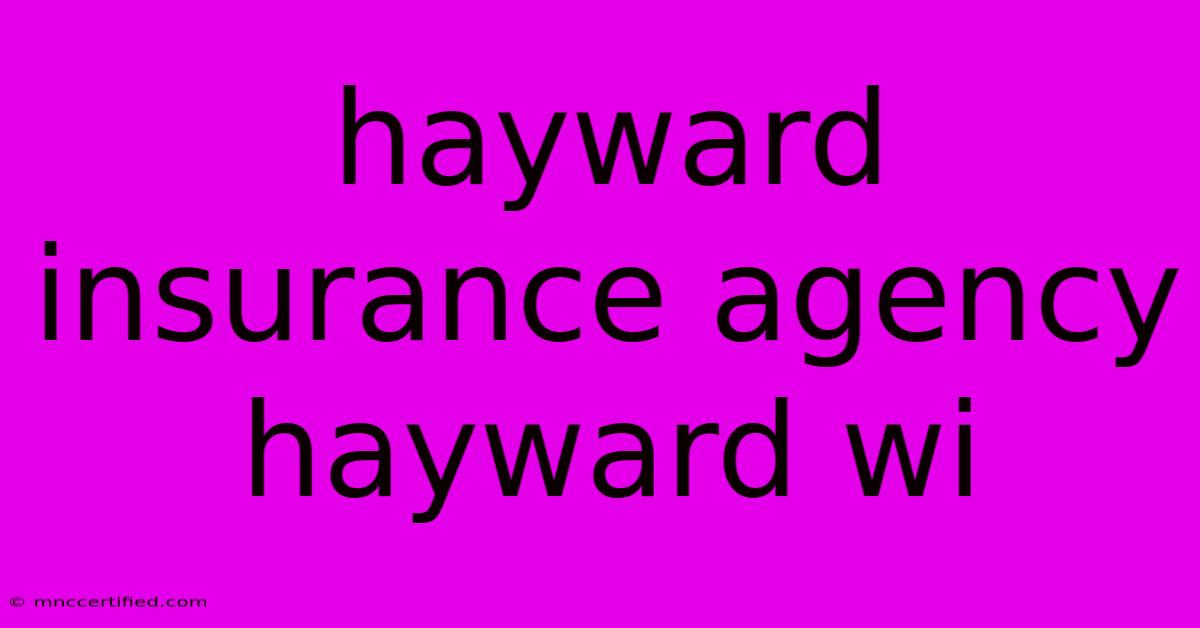 Hayward Insurance Agency Hayward Wi