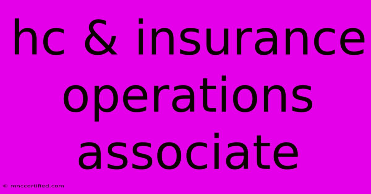 Hc & Insurance Operations Associate