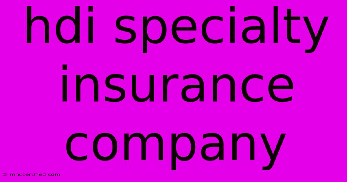 Hdi Specialty Insurance Company