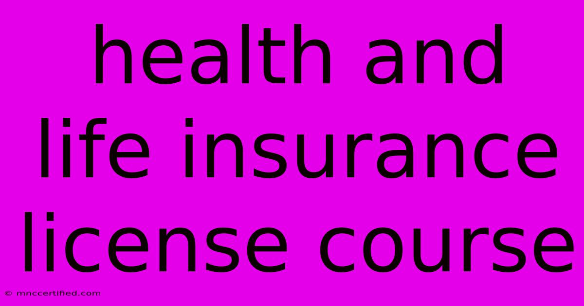 Health And Life Insurance License Course