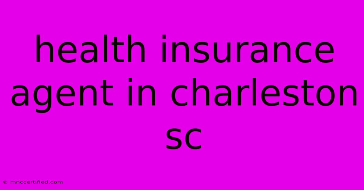 Health Insurance Agent In Charleston Sc