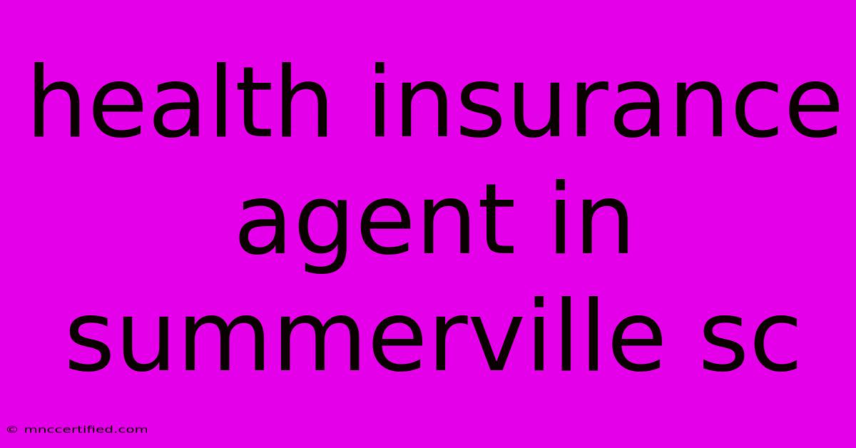 Health Insurance Agent In Summerville Sc