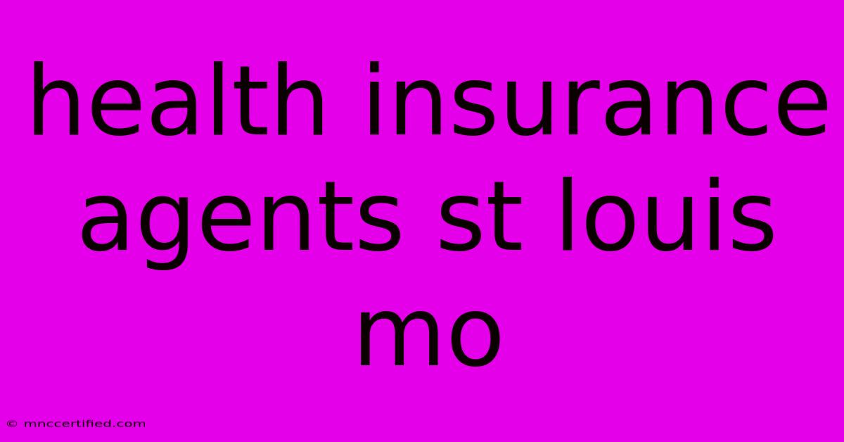 Health Insurance Agents St Louis Mo