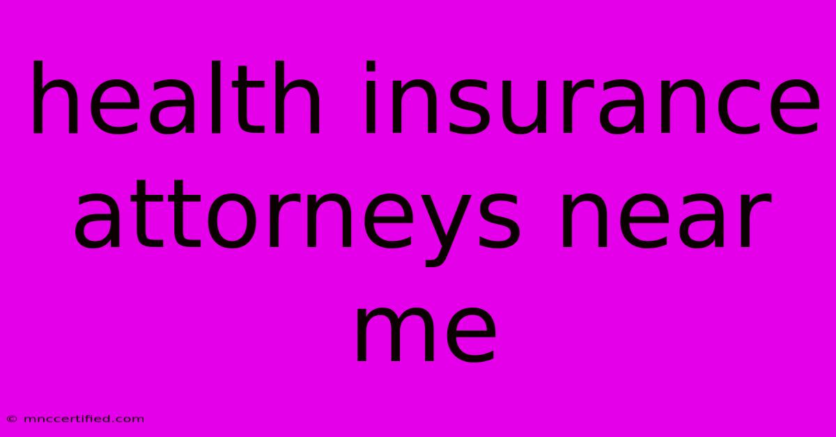 Health Insurance Attorneys Near Me