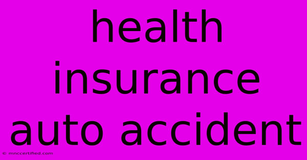 Health Insurance Auto Accident