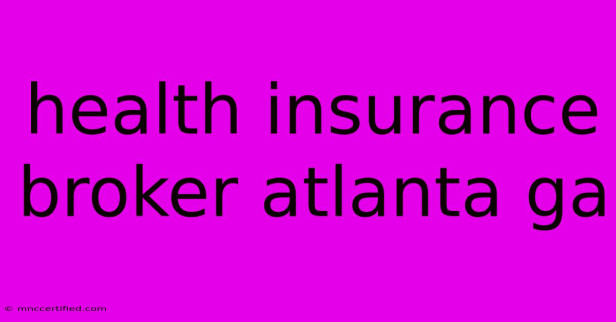 Health Insurance Broker Atlanta Ga