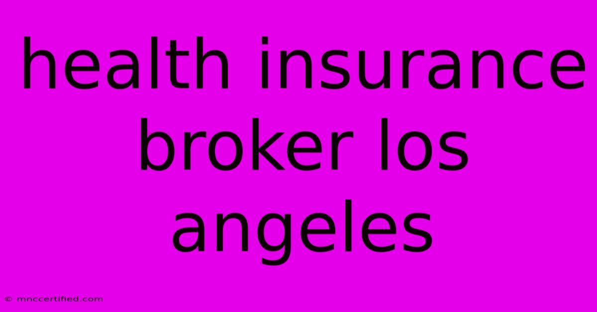 Health Insurance Broker Los Angeles