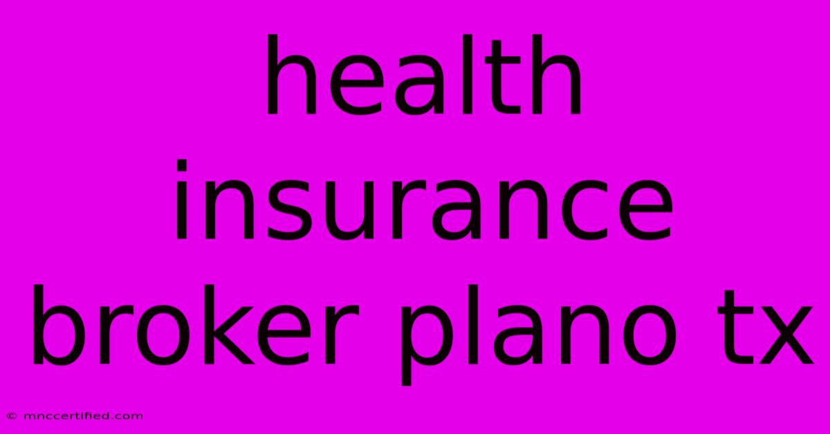 Health Insurance Broker Plano Tx