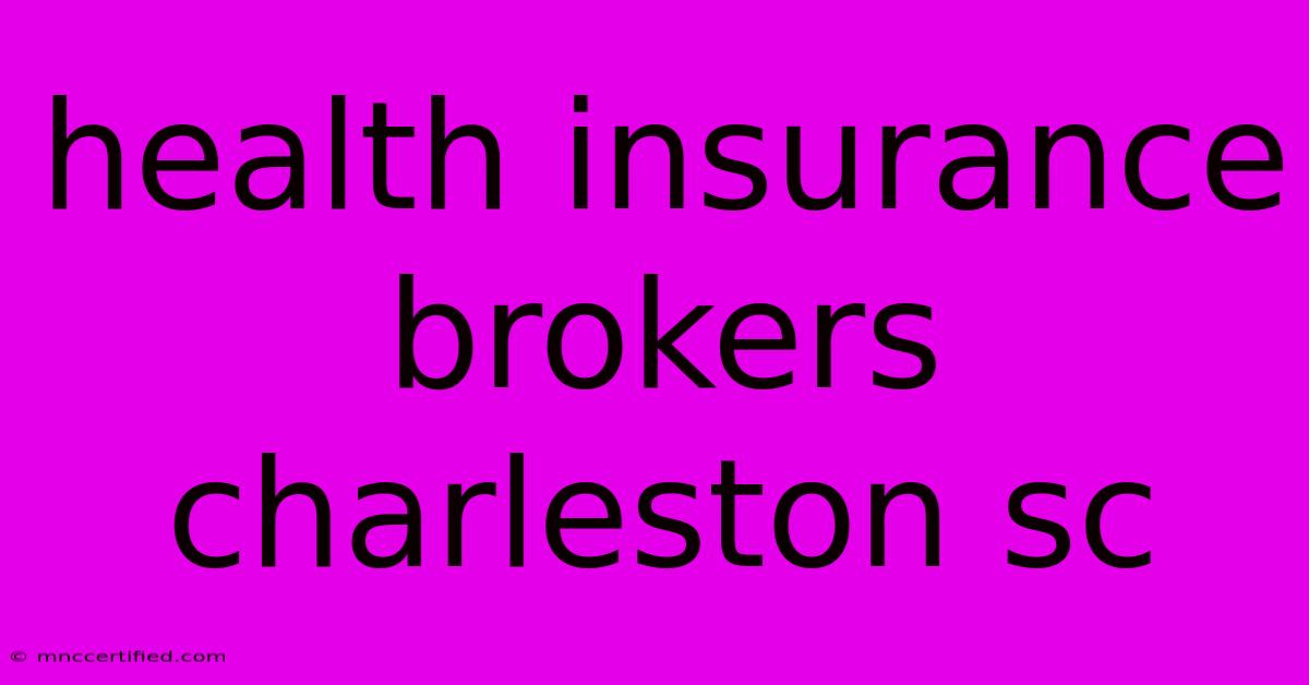 Health Insurance Brokers Charleston Sc