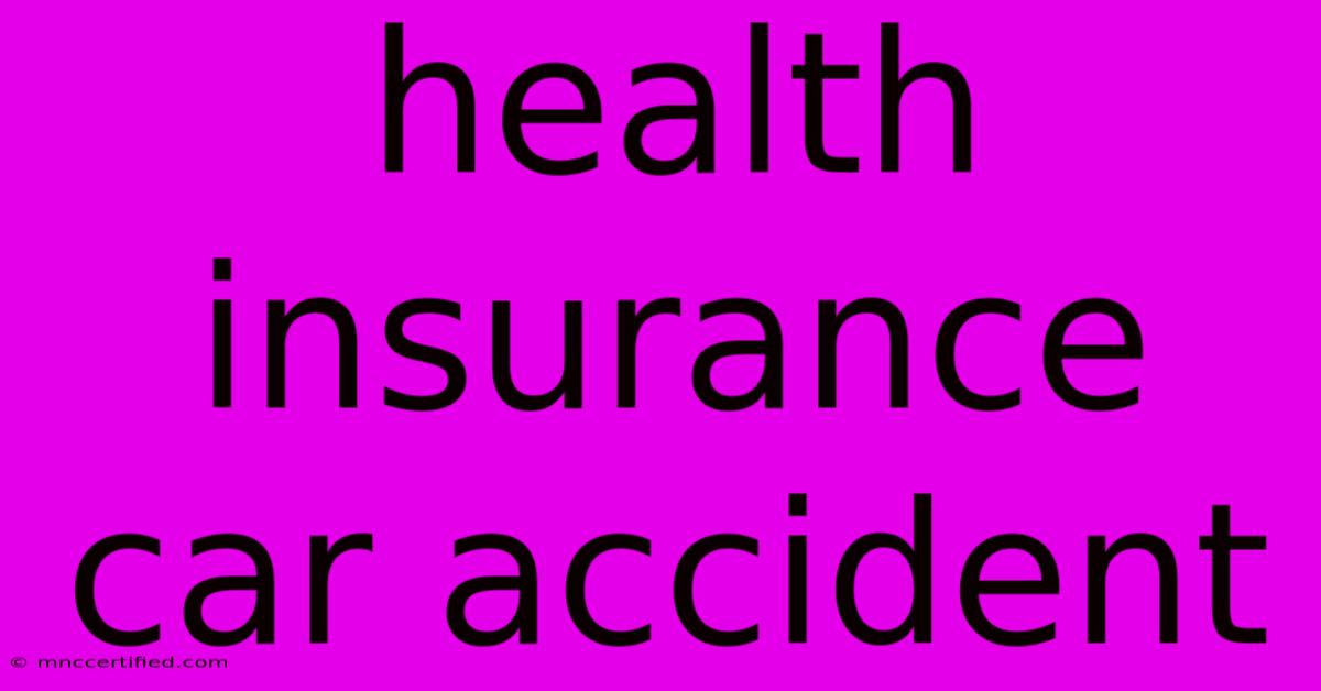 Health Insurance Car Accident