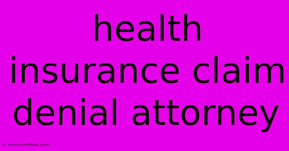 Health Insurance Claim Denial Attorney