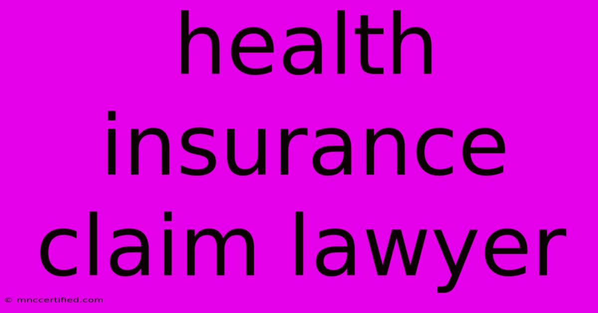 Health Insurance Claim Lawyer