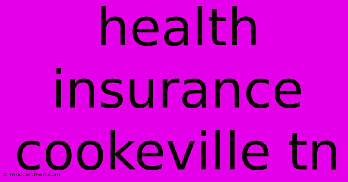 Health Insurance Cookeville Tn