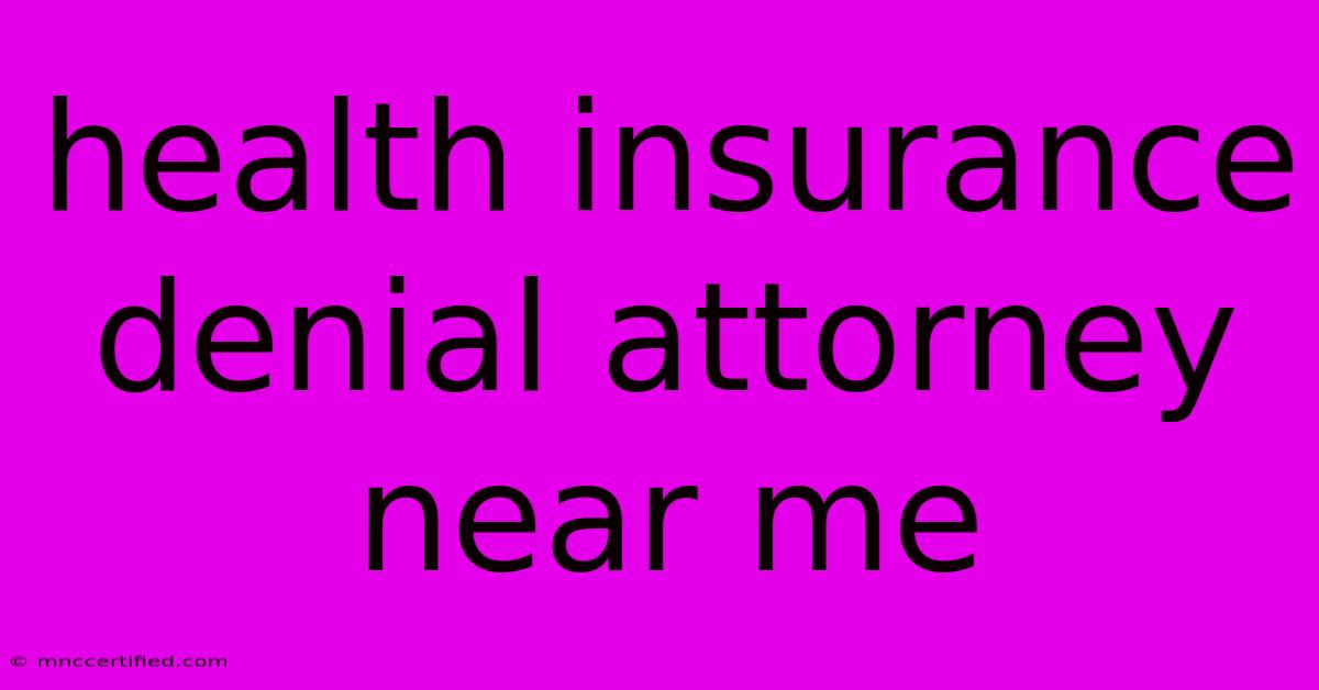 Health Insurance Denial Attorney Near Me