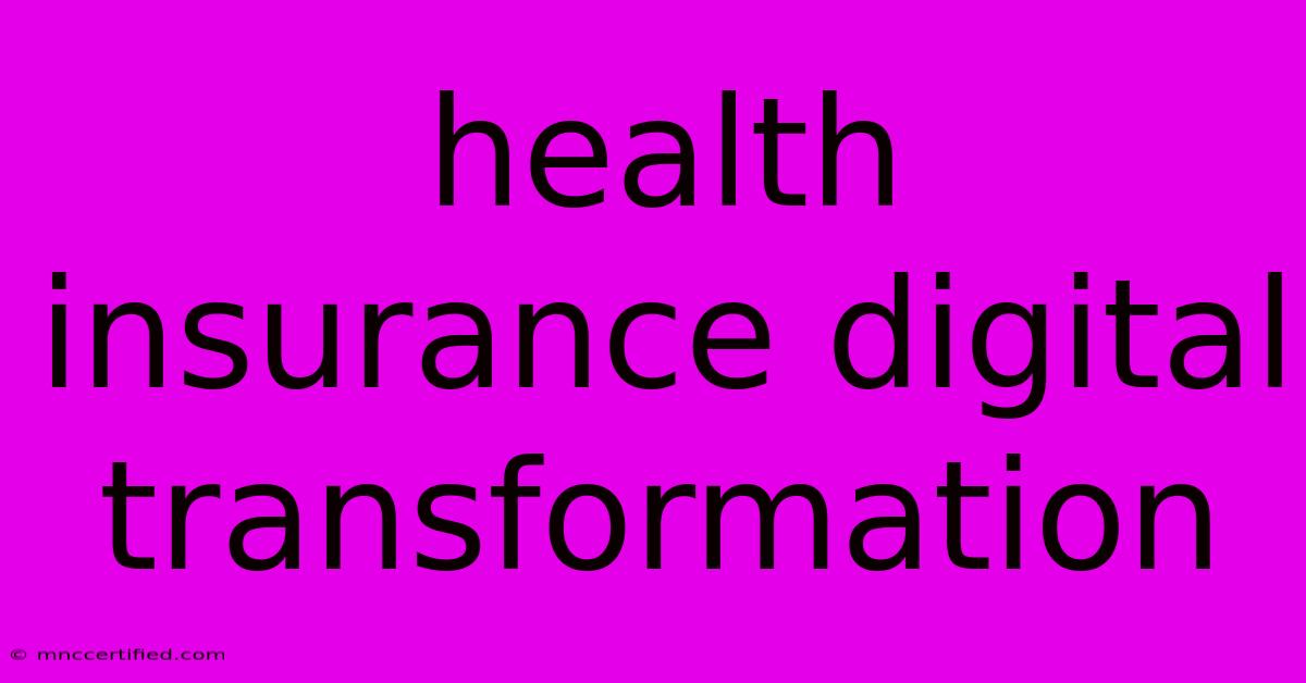 Health Insurance Digital Transformation