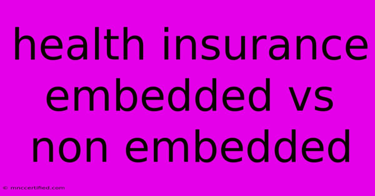 Health Insurance Embedded Vs Non Embedded